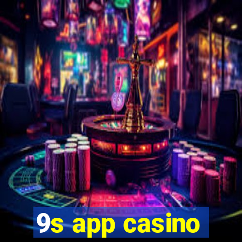 9s app casino